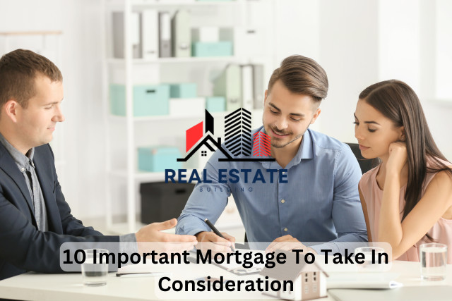 10 Important Mortgage To Take In Consideration