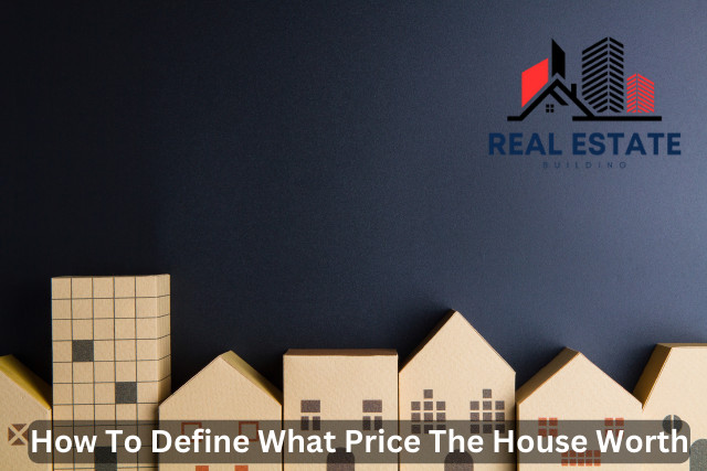 How To Define What Price The House Worth