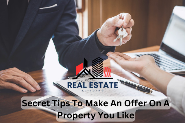 Secret Tips To Make An Offer On A Property You Like