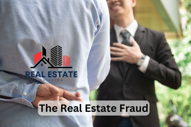 The Real Estate Fraud