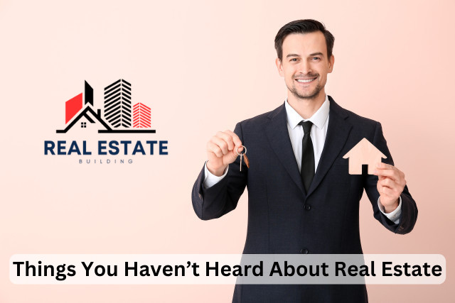 Things You Haven’t Heard About Real Estate