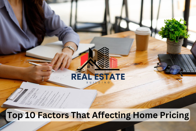 Top 10 Factors That Affecting Home Pricing