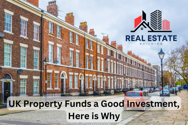 UK Property Funds a Good Investment, Here is Why